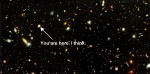 universe-you-are-here You are here in the universe.